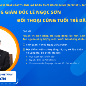 Tong Giam Doc Tap Doan Dau Khi Viet Nam Doi Thoai Voi Doan Vien Thanh Nien Dau Khi Nhan Dip Thang Thanh Nien Nam 202420240326090645
