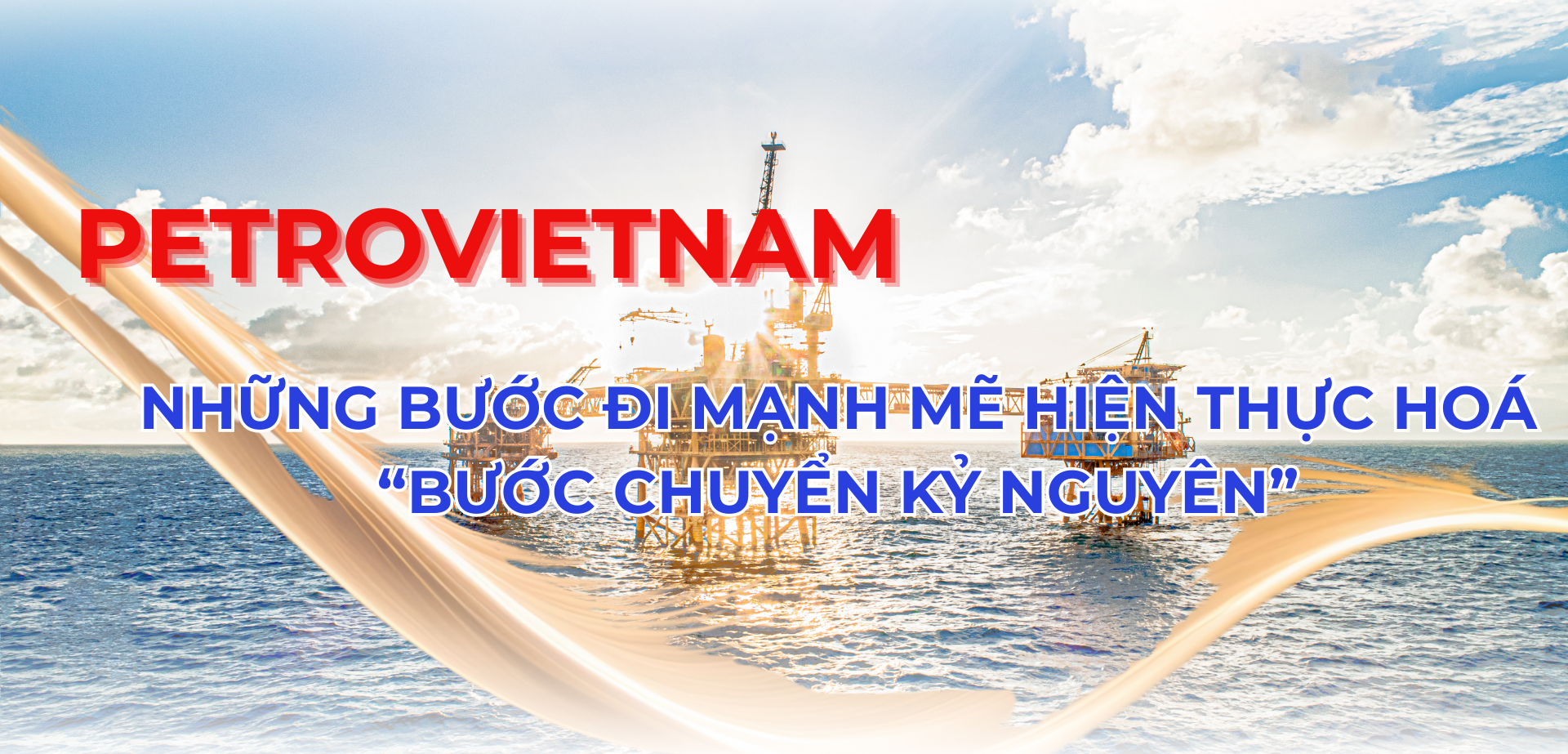 Petrovietnam: Những bước đi mạnh mẽ hiện thực hóa “bước chuyển kỷ nguyên”
